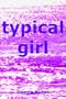 TYPICAL GIRL