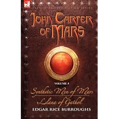 John Carter of Mars Vol. 5: Synthetic Men of Mars & Llana of Gathol