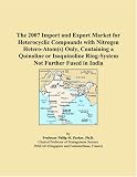 The 2007 Import and Export Market for Heterocyclic Compounds with Nitrogen Hetero-Atom(s) Only, Containing a Quinoline or Isoquinoline Ring-System Not Further Fused in India