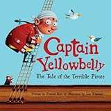 Captain Yellowbelly : the tale of the terrible pirate