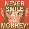 Never Smile at a Monkey: And 17 Other Important Things to Remember