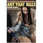 Art That Kills: A Panoramic Portrait of Aesthetic Terrorism 1984-2001