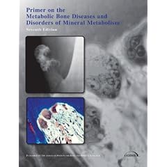 Primer on the Metabolic Bone Diseases And Disorders of Mineral Metabolism (ASBMR, Primer... by Clifford J. Rosen, Juliet E. Compston M.D.  FRCP and Jane B. Lian Ph.D.