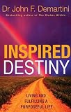 Inspired Destiny: Living and Fulfilling a Purposeful Life