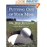 Putting Out of Your Mind by Bob Rotella, Brad Paxon, David Duval and Bob Cullen