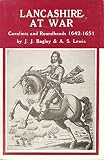 Lancashire at war : Cavaliers and Roundheads, 1642-51 : a series of talks broadcast from BBC Radio Blackburn