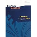 EinFach Deutsch Unterrichtsmodelle: Literatur seit 1945: Traditionen und Tendenzen. (inkl. literarische Beispiele der neuen Sachlichkeit: Texte von ... Flei�er und Keun). Gymnasiale Oberstufe