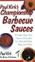 Paul Kirk's Championship Barbecue Sauces: 175 Make-Your-Own Sauces, Marinades, Dry Rubs, Wet Rubs, Mops, and Salsas