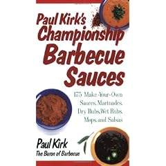 Paul Kirk's Championship Barbecue Sauces: 175 Make-Your-Own Sauces, Marinades, Dry Rubs, Wet Rubs, Mops and Salsas (Non)