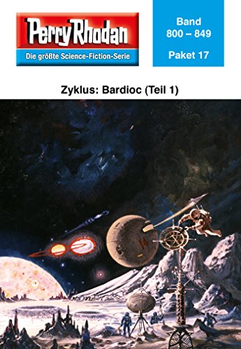 Perry Rhodan-Paket 17: Bardioc (Teil 1): Perry Rhodan-Heftromane 800 bis 849 (Perry Rhodan Paket Sammelband) (German Edition)