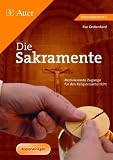 Die Sakramente: Motivierende Zug&auml;nge f&uuml;r den Religionsunterricht