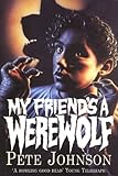 My friend's a werewolf