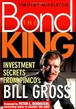 The Bond King: Investment Secrets from PIMCOs Bill Gross