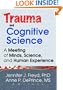 Trauma and Cognitive Science: A Meeting of Minds, Science, and Human Experience