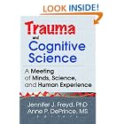 Click here to buy Trauma and Cognitive Science: A Meeting of Minds, Science, and Human Experience by  Jennifer J., Ph.D. Freyd and Anne P., Ph.D. Deprince.