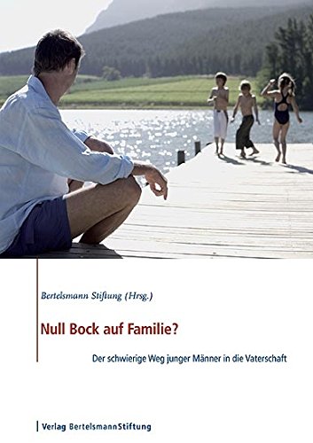 Null Bock auf Familie?: Der schwierige Weg junger Männer in die Vaterschaft (German Edition)