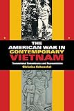 The American War in Contemporary Vietnam: Transnational Remembrance and Representation (Tracking Globalization)