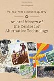 Voices from a disused quarry : an oral history of the Centre for Alternative Technology