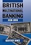 British Multinational Banking, 1830-1990