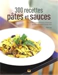 300 recettes pates et sauces