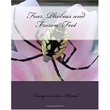 Fear, Phobias and Frozen Feet (Volume 1)