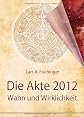Die Akte 2012: Wahn und Wirklichkeit (ger)