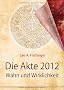 Die Akte 2012: Wahn und Wirklichkeit