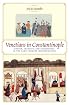 Venetians in Constantinople: Nation, Identity, and Coexistence in the Early Modern Mediterranean (The Johns Hopkins University Studies in Historical and Political Science)