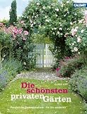 Die sch�nsten privaten G�rten: Pers�nliche Gartenparadiese - f�r Sie entdeckt! - Oliver Kipp