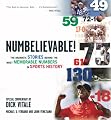 Numbelievable: The Dramatic Stories Behind the Most Memorable Numbers in Sports History