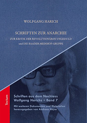 Schriften zur Anarchie: Zur Kritik der revolutionären Ungeduld und Die Baader-Meinhof-Gruppe (Schriften aus dem Nachlass Wolfgang Harichs 7) (German Edition)