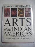 Arts of the Indian Americas : leaves from the sacred tree