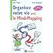 Organisez votre vie avec le mind-mapping - 2e �dition -C�t� t�te et c�t� coeur