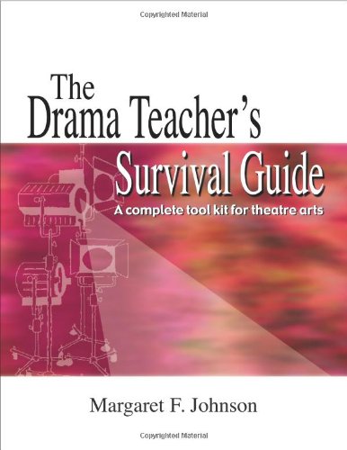 The Drama Teacher's Survival Guide: A Complete Toolkit for Theatre Arts - Paperback