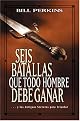Seis batallas que todo hombre debe ganar: . . . y los antiguos secretos para triunfar (Spanish Edition)