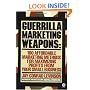 Guerrilla Marketing Weapons: 100 Affordable Marketing Methods (Plume)