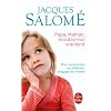 Papa, Maman, �coutez-moi vraiment