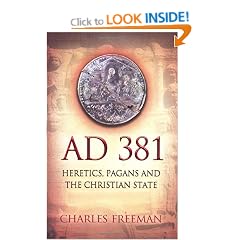 AD 381: Heretics, Pagans and the Christian State