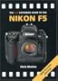 The PIP Expanded Guide to the Nikon F5 (New Revised Edition) (PIP Expanded Guide Series)