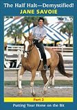 The Half Halt--Demystified! 2: Putting Your Horse on the Bit