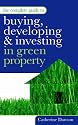 New Books Catalogue April - September 2007: The Complete Guide to Buying, Developing and Investing in Green Property (Complete Guide): 13