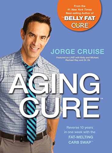 The Aging CureEE¢: Reverse 10 years in one week with the FAT-MELTING CARB SWAPEE¢