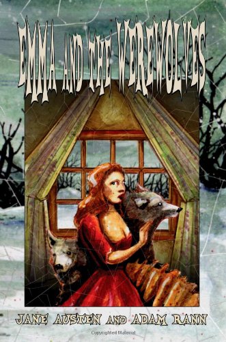 Emma and the Werewolves: Jane Austen s Classic Novel with Blood-curdling Lycanthropy