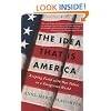 The Idea That Is America: Keeping Faith With Our Values in a Dangerous World