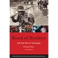 Blood of Brothers: Life and War in Nicaragua (David Rockefeller Center Series on Latin American Studies)