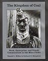 The Kingdom of Coal: Work, Enterprise, and Ethnic Communities in the Mine Fields