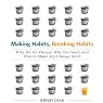 Making Habits, Breaking Habits: Why We Do Things, Why We Don't, and How to Make Any Change Stick