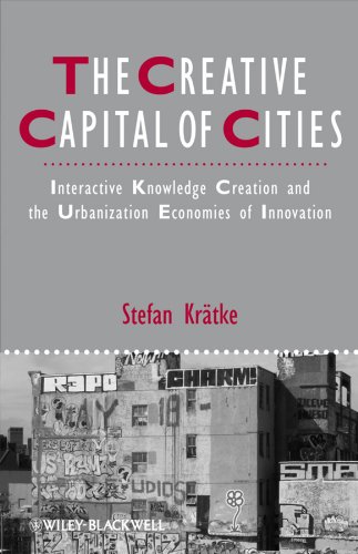 The Creative Capital of Cities: Interactive Knowledge Creation and the Urbanization Economies of Innovation (Studies in Urban and Social Change)