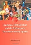 Language, Globalization and the Making of a Tanzanian Beauty Queen (Encounters)