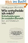 Wie entscheide ich mich?: Entscheidun...